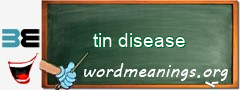 WordMeaning blackboard for tin disease